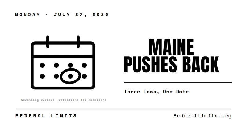 Header card: Monday, July 27, 2026 — Maine Pushes Back. Three Laws, One Date.